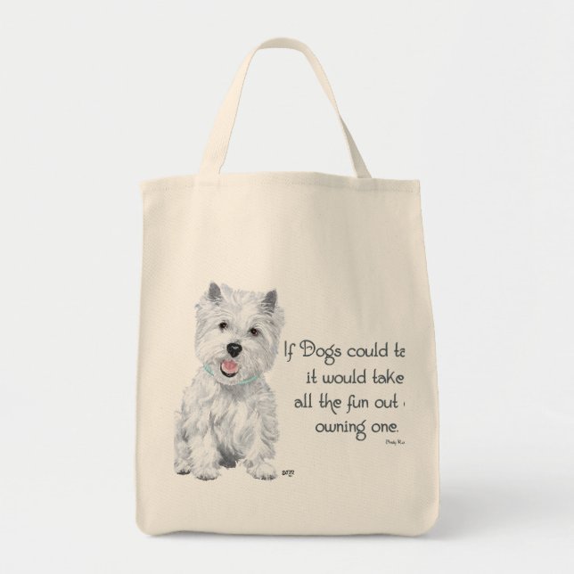 Westie Wisdom - If Dogs Could Talk Tote Bag (Front)