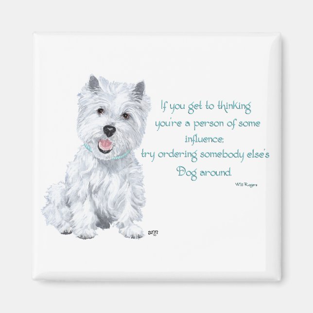 Westie Wisdom - Influential? Magnet (Front)