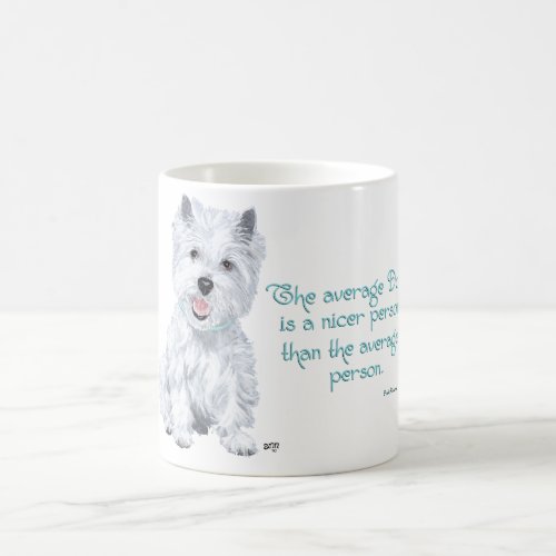 Westie Wisdom _ The average Dog is a nicer person Coffee Mug