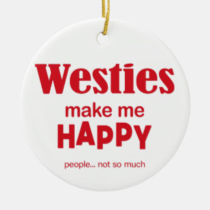 Westies Make Me Happy Ceramic Ornament