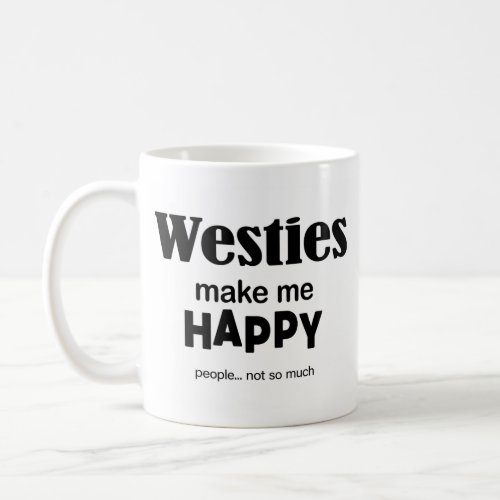 Westies Make Me Happy Coffee Mug