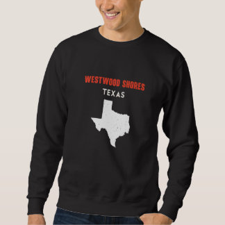 Westwood Shores Texas USA State America Travel Tex Sweatshirt