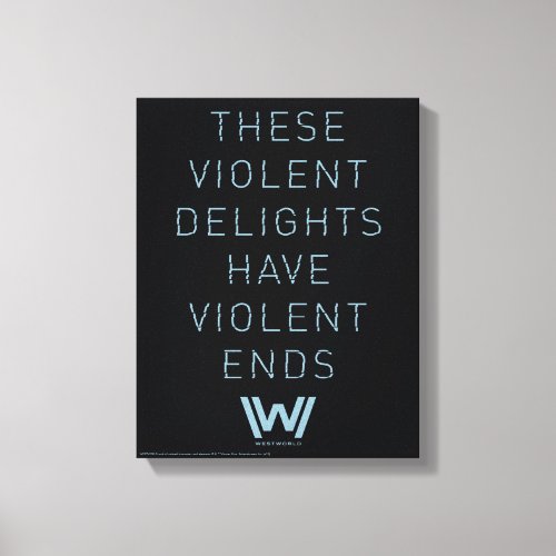 Westworld  Violent Delights Typography Quote Canvas Print