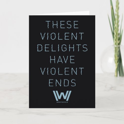 Westworld  Violent Delights Typography Quote Card