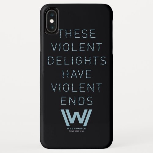 Westworld  Violent Delights Typography Quote iPhone XS Max Case