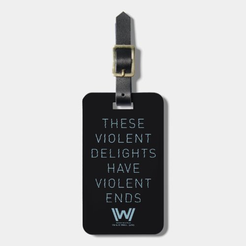 Westworld  Violent Delights Typography Quote Luggage Tag