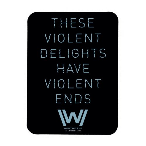 Westworld  Violent Delights Typography Quote Magnet