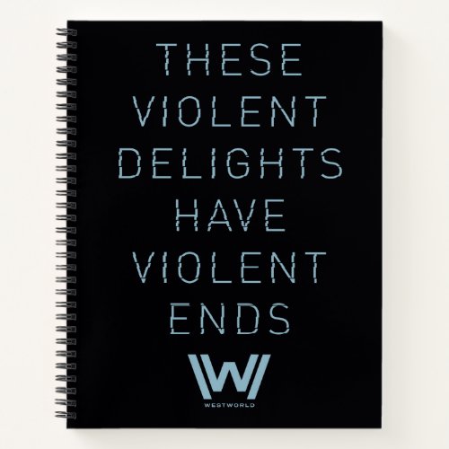 Westworld  Violent Delights Typography Quote Notebook