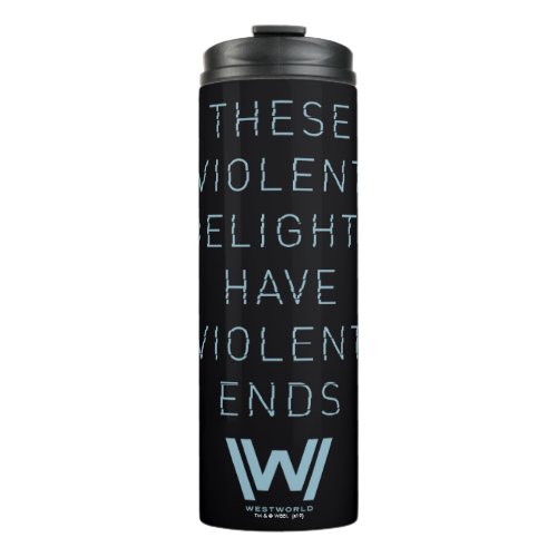 Westworld  Violent Delights Typography Quote Thermal Tumbler