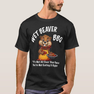 Wet Beaver Bbq Funny T-Shirt
