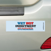 Wet Hot Indictment Summer Bumper Sticker (On Car)
