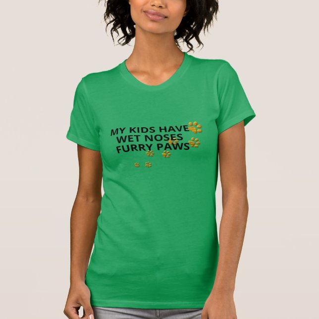 wet noses furry paws pet dog cat mom dad pet T-Shirt (Front)