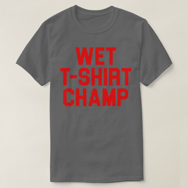 Wet TShirt Champ (Design Front)