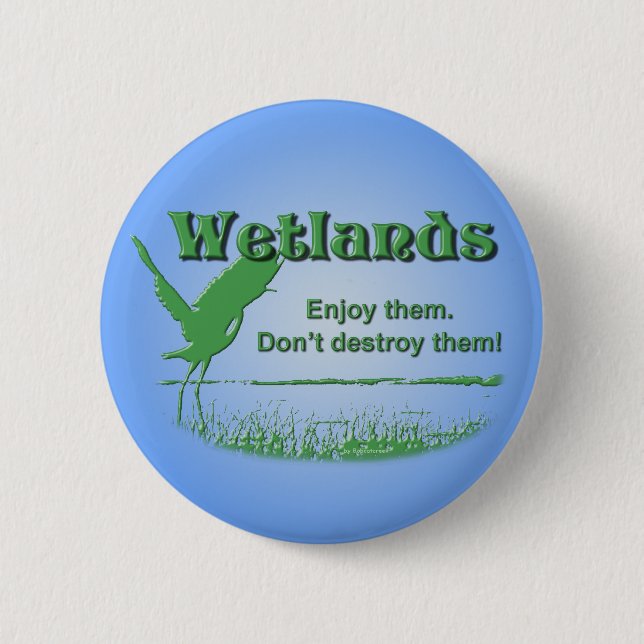 Wetlands. Enjoy Them, Don't Destroy Them Button (Front)