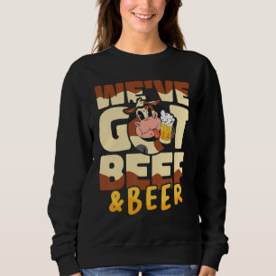 Weu2019ve got beef and beer Butcher Sausage  Butch Sweatshirt