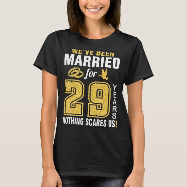 We've Been Married For 29 Years Nothing Scares Us  T-Shirt (Front)