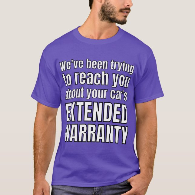 Weve been trying to reach you about your cars exte T-Shirt (Front)