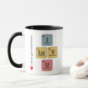 "We've got chemistry" I LuV U periodic elements Co Mug