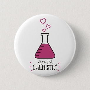 We've Got Chemistry Pinback Button