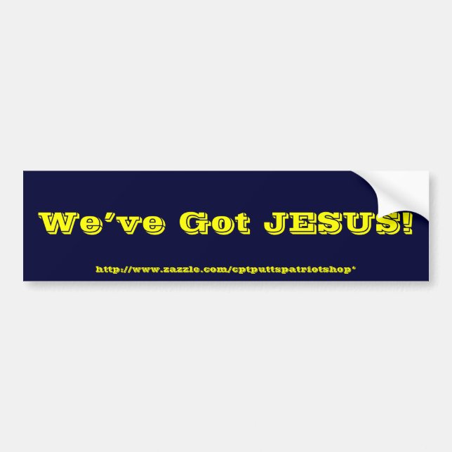 We've Got JESUS! Bumper Sticker (Front)