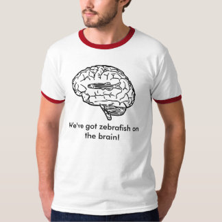We've got zebrafish on the brain! T-Shirt