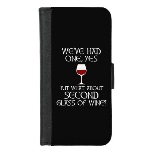 Weve Had One Yes But What About 2nd Glass of Wine iPhone 87 Wallet Case