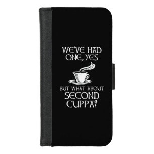 We've Had One, Yes - But What About Second Cuppa? iPhone 8/7 Wallet Case