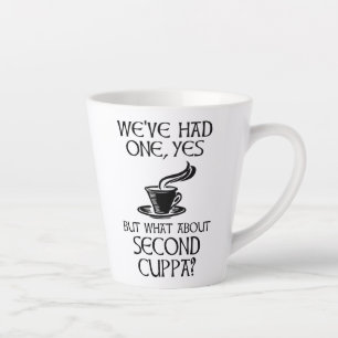 We've Had One, Yes - But What About Second Cuppa? Latte Mug