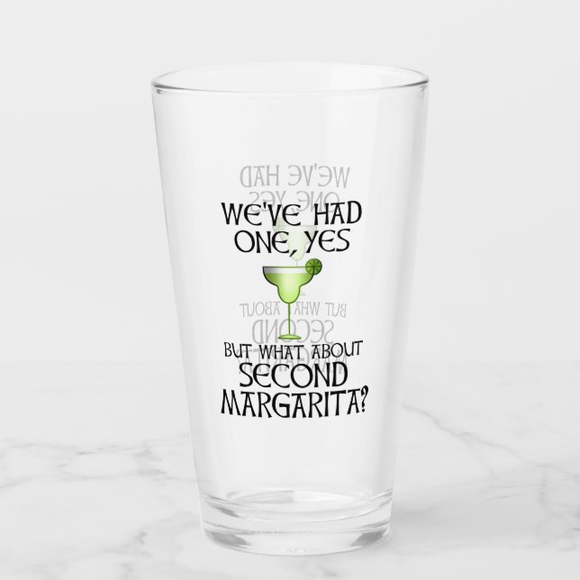 We've Had One Yes But What About Second Margarita? Glass (Front)