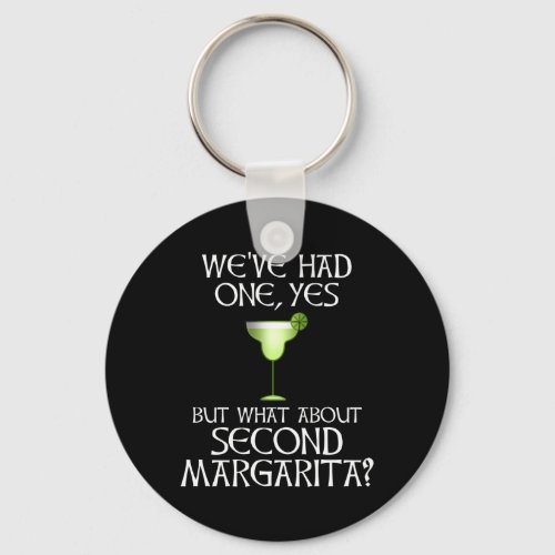 Weve Had One Yes But What About Second Margarita Keychain