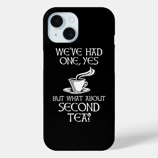 We've Had One Yes But What About Second Tea? Case-Mate iPhone Case (Back)