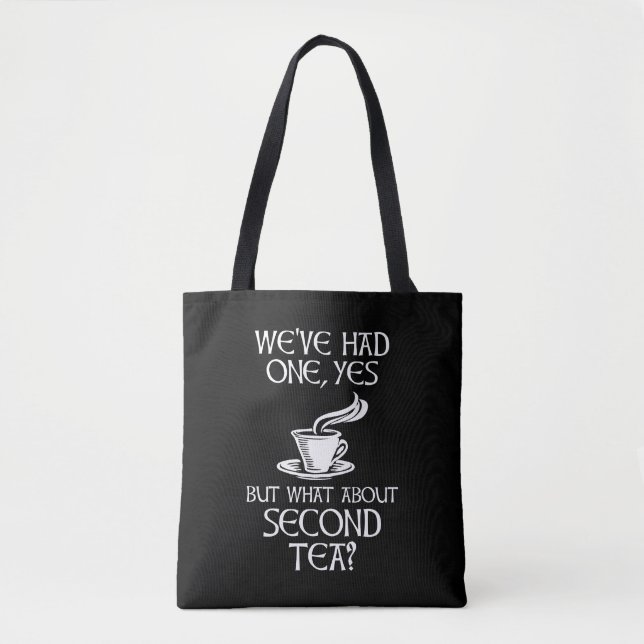 We've Had One Yes But What About Second Tea? Tote Bag (Front)
