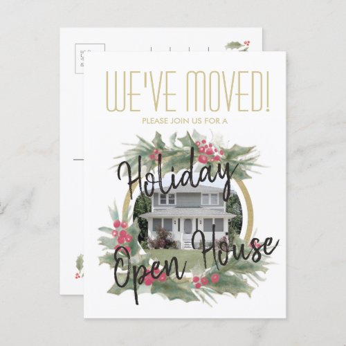 We've Moved Holiday Housewarming Open House Photo Announcement Postcard - Invite friends, family, or business associates to a merry holiday housewarming with this elegant party postcard invitation. Picture and text are simple to customize. Change event name to Christmas Open House or other title of your choice. Change "We've Moved!" to "I've Moved!" if preferred. To use this postcard as a simple moving announcement, simply delete event name or change to Happy Holidays, Merry Christmas, or Seasons Greetings; and update party information with new address information only.  (IMAGE PLACEMENT TIP:  An easy way to center a photo exactly how you want is to crop it before uploading to the Zazzle website.) Design features a rustic watercolor holly wreath with leaves and berries on a faux gold foil circle and modern white background. Upload any custom photo of your home, family, office, coworkers, etc. The stylish script greeting and vintage typography font are simple to customize.  This chic moving announcement invite is a sophisticated way to introduce people to your new home or office. Happy Holidays! Please note that the gold text is printed non-metallic color, not foil.
