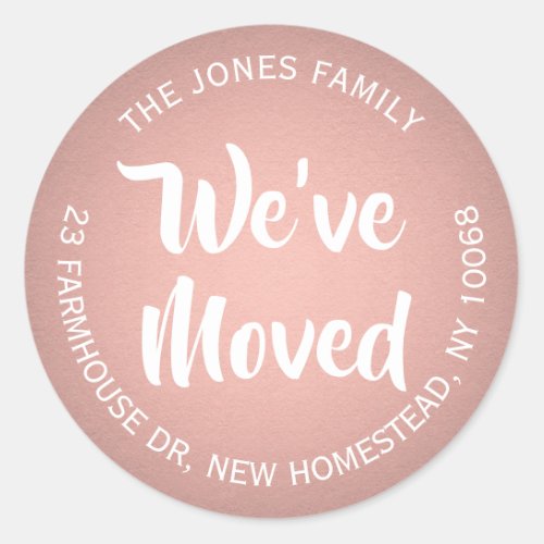 Weve Moved Rose Gold Faux Foil Return Address Classic Round Sticker