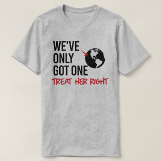 We've only got one earth T-Shirt