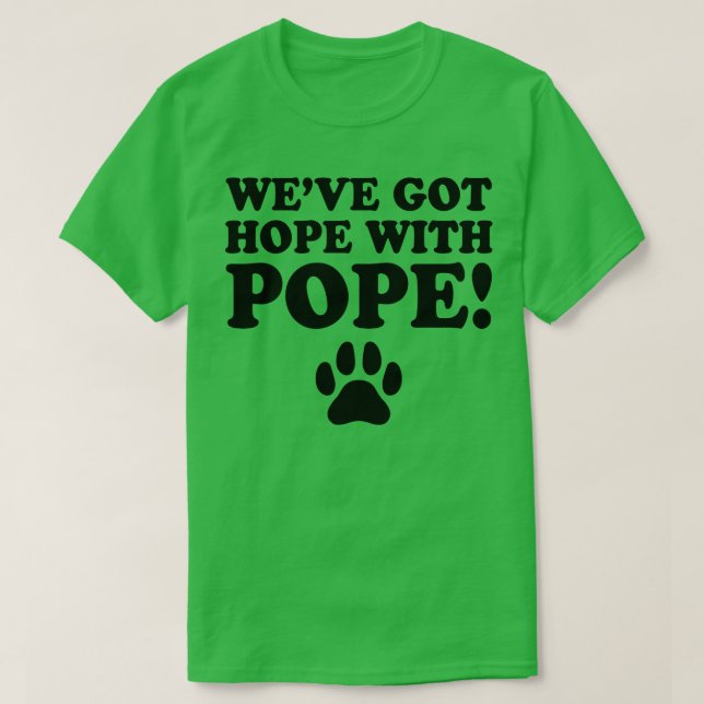 WeveGotHopeWithPope TShirt 3 (Design Front)