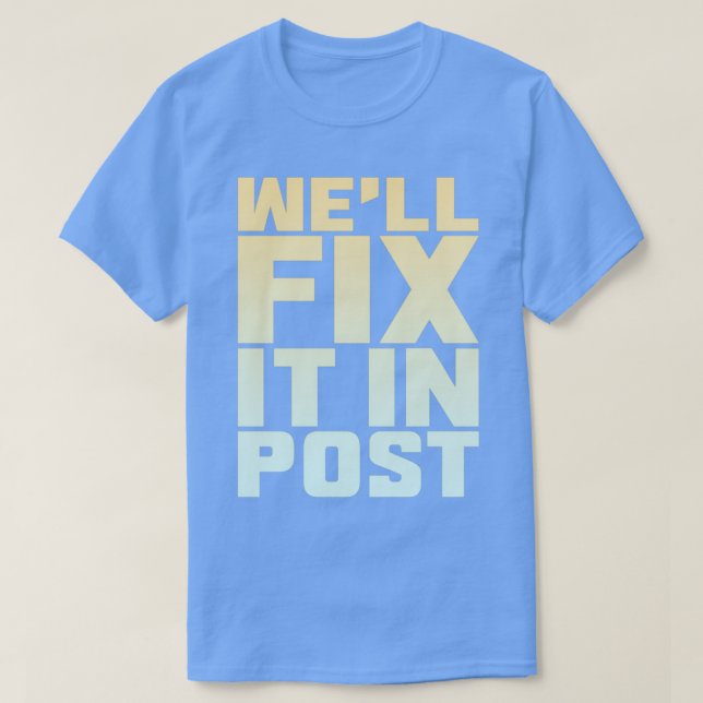 Wex27ll Fix It In Post 15 T-Shirt (Design Front)