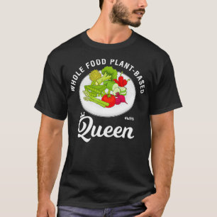 WFPB Whole Food Plant-Based Queen T-Shirt