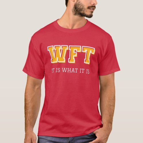 WFT _ Washington Football Team It is what it is T_Shirt