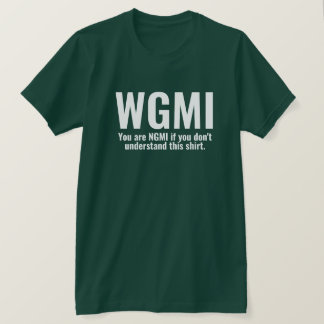 WGMI We're Gonna Make It Funny NGMI Crypto NFT T-Shirt