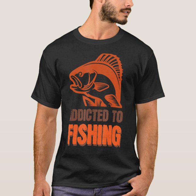 Wh Vwol Addicted To Fishing T-Shirt (Front)