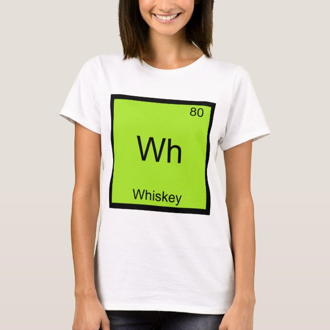 Wh - Whiskey Funny Chemistry Element Symbol Tee (Front)