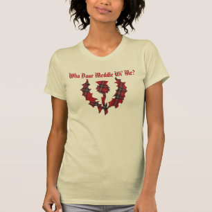 Wha Daur Meddle Wi Me? Tartan Thistle T-Shirt
