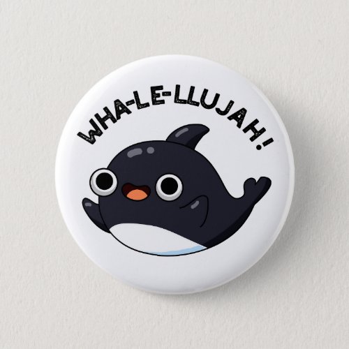 Wha_le_llujah Funny Animal Whale Pun  Button