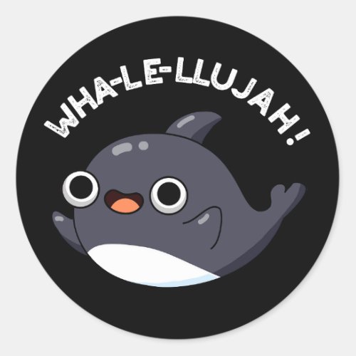Wha_le_llujah Funny Animal Whale Pun Dark BG Classic Round Sticker