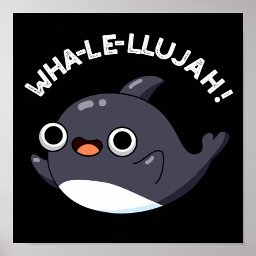 Wha_le_llujah Funny Animal Whale Pun Dark BG Poster