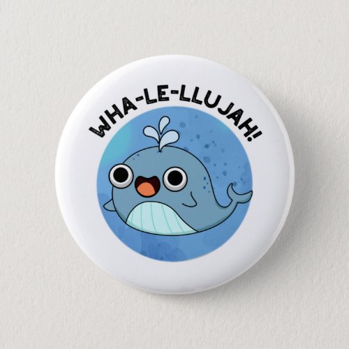 Wha_le_llujah Funny Blue Whale Pun  Button