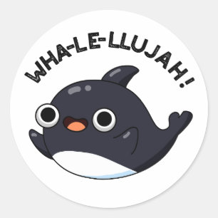 Wha-le-llujah Funny Orca Whale Pun Classic Round Sticker