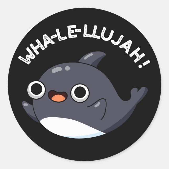 Wha-le-llujah Funny Orca Whale Pun Dark BG Classic Round Sticker (Front)