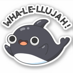 Wha-le-llujah Funny Orca Whale Pun Sticker